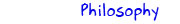 Philosophy